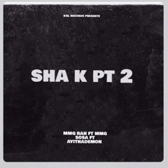 Shak pt2 ft:kingsosa/MMGRah/Ayithademon