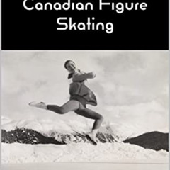 [READ] KINDLE 📦 The Almanac Of Canadian Figure Skating by  Ryan Stevens [KINDLE PDF