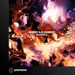 Premiere: Denney and D. Ramirez - Invisible - Rebellion