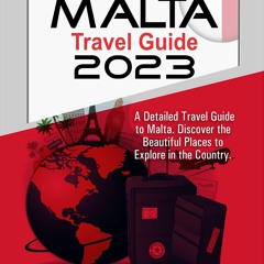 PDF/BOOK Malta Travel Guide 2023: A Detailed Travel Guide to Malta: Discover the