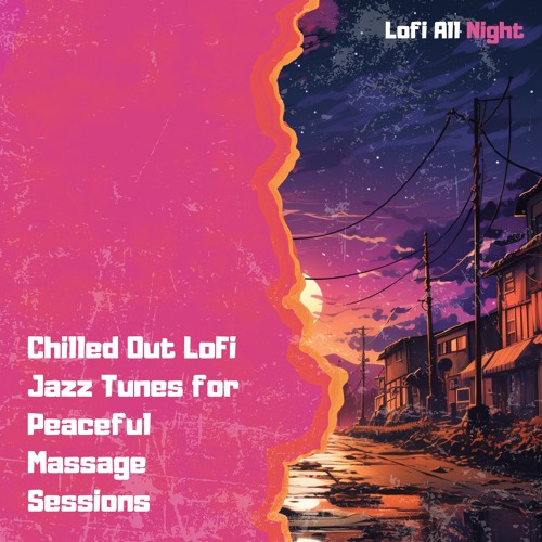 Stream Lofi All Night | Listen to Chilled Out LoFi Jazz Tunes for ...