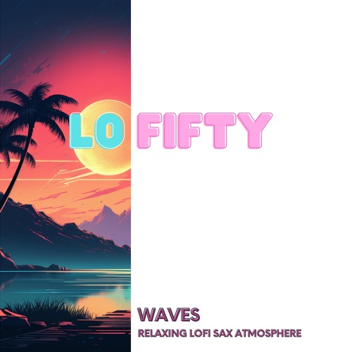 Stream Lo Fifty | Listen to Waves: Relaxing Lofi Sax Atmosphere ...