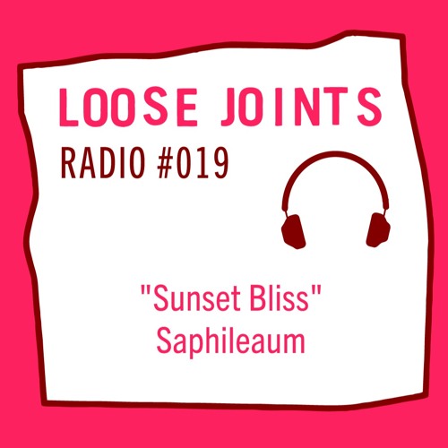 LOOSEJOINTS RAIDO #19  Sunset Bliss Mix by Saphileaum