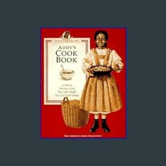 Download Ebook 🌟 Addy's Cook Book: A Peek at Dining in the Past With Meals You Can Cook Today (Ame