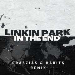 Linkin Park - In The End (GRASZIAS & HABITS REMIX)