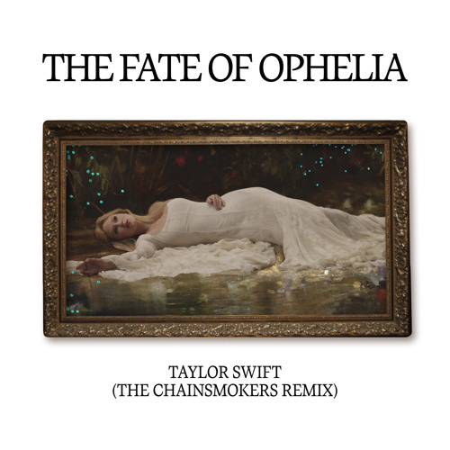 Stream Taylor Swift | Listen to The Fate of Ophelia (The
