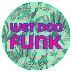 WET DOG FUNK