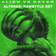 Altered: Rawstyle Set @ Alien vs Raver