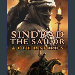 [PDF] eBOOK Read 📚 SINDBAD THE SAILOR & OTHER STORIES (illustrated): Completed FROM THE ARABIAN NI
