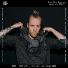 Deep Site Sessions 070 w/ Music P - 10.04.25