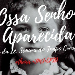 NOSSA SENHORA APARECIDA / 2020.10.12  #Θέωσις +JMJ+CPTD
