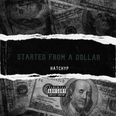 Started From A Dollar