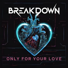 DJ Breakdown - Only For Your Love RMX