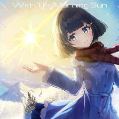 With The Morning Sun