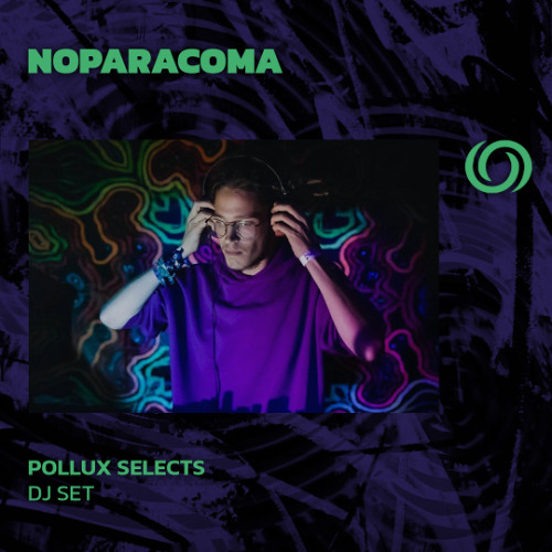 NOPARACOMA | Pollux Selects | 04/03/2025