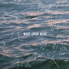 Wave Upon Wave