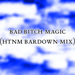 HalaCG - Bad Bitch Magic (HTNM Bardown Mix)