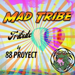 Mad Tribe Tribute Dj Set - 88 Proyect