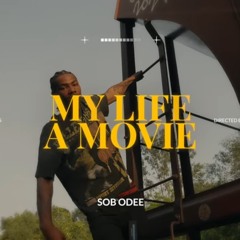 SOB Odee - My Life A Movie (Official  Audio)