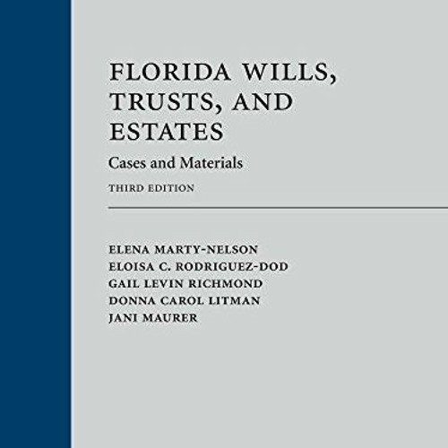 Access EPUB KINDLE PDF EBOOK Florida Wills, Trusts, and Estates: Cases and Materials by  Elena Marty