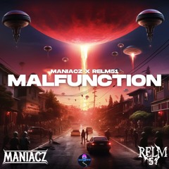 MANIACZ x RELM51 - Malfunction