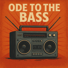 ODE TO THE BASS