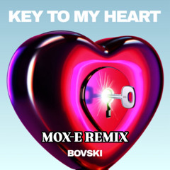 BOVSKI Key To My Heart (MOX-E REMIX)