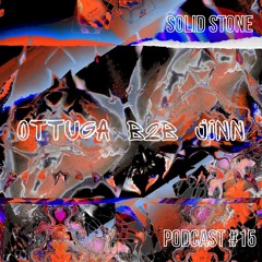 Solid Stone podcast #15 - Ottuga b2b Jinn
