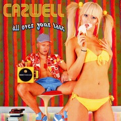 CAZWELL : All Over Your Face (Greasy Grimey Two Timey Mix) [2006]