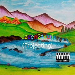 Jaden2thurl - Projecting (Prod.Fredo8)