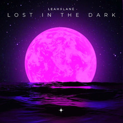 LeahxLane - Lost in the dark