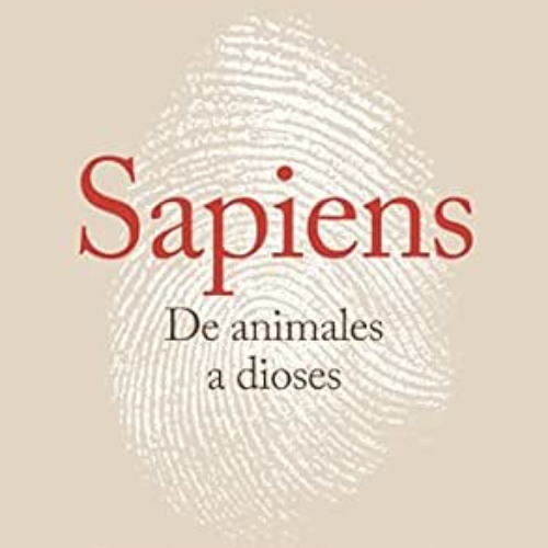 GET EPUB 💑 Sapiens. De animales a dioses: Una breve historia de la humanidad (Spanis