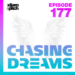 XiJaro & Pitch pres. Chasing Dreams 177