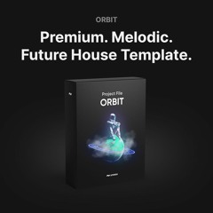 ORBIT | Best Future House - FL Studio & Ableton Template