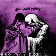 ALL I LOVE IS MURDER feat. øneshot