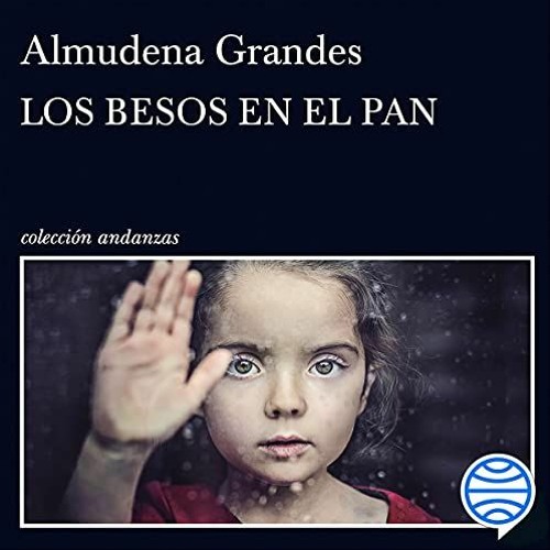 Access EPUB KINDLE PDF EBOOK Los besos en el pan by  Almudena Grandes,Aida Badia Gil,Planeta Audio �