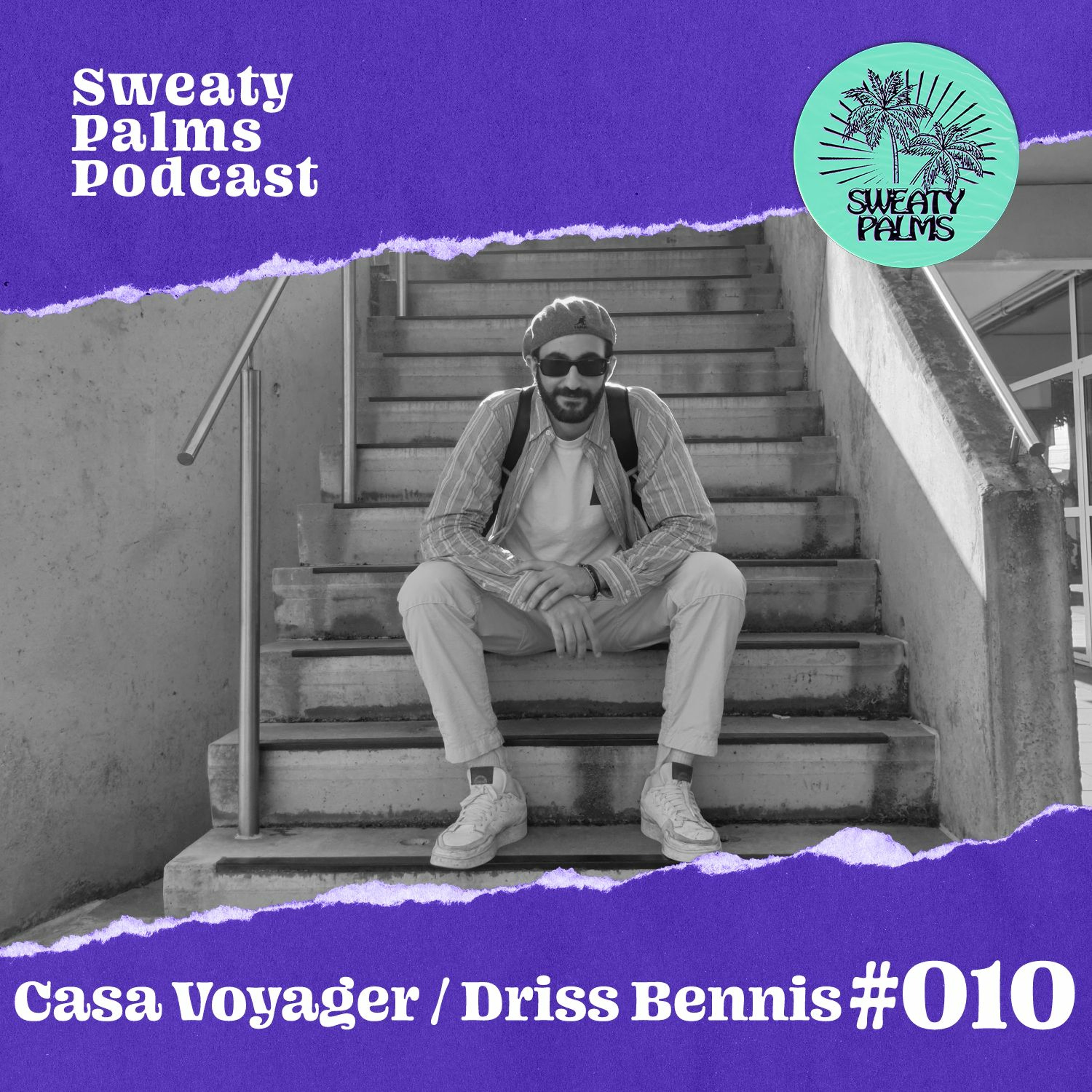 Sweaty Palms Podcast #10 Casa Voyager (Driss Bennis)