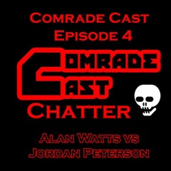 Alan Watts vs Jordan Peterson: Comrade Cast - Episode 4