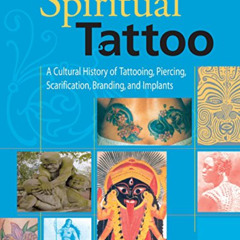[FREE] PDF 📙 Spiritual Tattoo: A Cultural History of Tattooing, Piercing, Scarificat