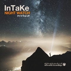 02. InTaKe - Night Watch (Offworld090)
