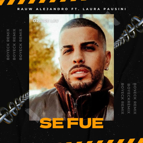 Rauw Alejandro Ft. Laura Pausini - Se Fue (Boyeck Remix 24)