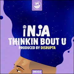 Inja & Disrupta - Thinkin Bout You
