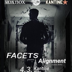 @ A FACET of Techno with Alignment | Kantine, Augsburg | 04.03.17 | afterhour