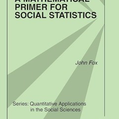 ✔read❤ A Mathematical Primer for Social Statistics (Quantitative Applications in the