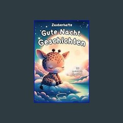 Read^^ ✨ Zauberhafte Gute Nacht Geschichten für Kinder ab 6 Jahre: zum Vorlesen, Entspannen und Tr