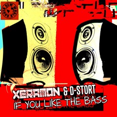 Xeramon & D - Stort- If You Like The Bass