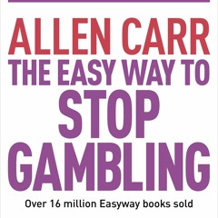 Read The Easy Way To Stop Gambling Take Control Of Your Life (Allen Carr's