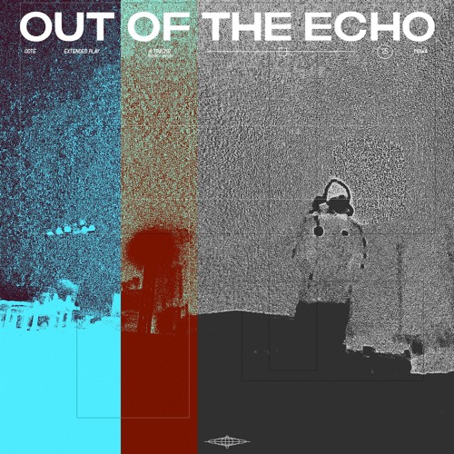 OUT OF THE ECHO