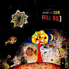Helping The Sun (Kill Us)