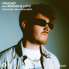 Crucast Rinse FM - Rendah & Loto